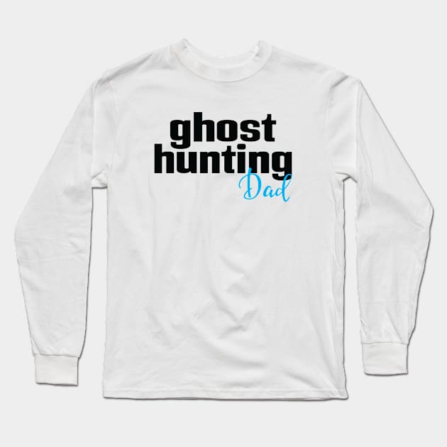 Ghost Hunting Dad Long Sleeve T-Shirt by ProjectX23Red